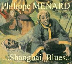 Philippe Ménard : Shangai Blues